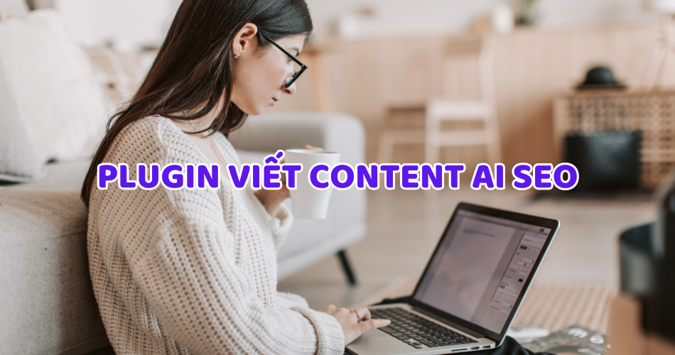 So Sánh Các Plugin Trợ Lý Viết Nội Dung: Đâu Là Lựa Chọn Tối Ưu Cho Bạn?